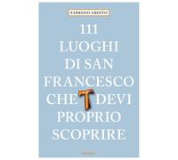 111 luoghi di San Francesco che devi proprio scoprire [Paperback] [Mar 21, 2025]