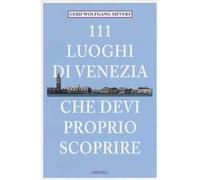 111 luoghi di Venezia che devi proprio scoprire
