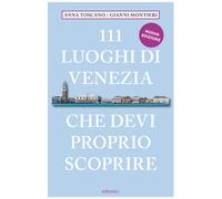 111 LUOGHI DI VENEZIA CHE DEVI PROPRIO SCOPRIRE di Toscano Anna - Emons, 2023