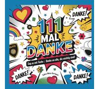111 mal DANKE: Sag es mit Farbe: Danke an alle, die wichtig sind!