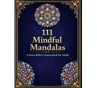 111 Mindful Mandalas: A Stress Relief Coloring books for Adults