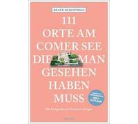 111 Orte am Comer See die man Gesehen haben muss