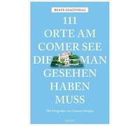 111 Orte am Comer See, die man gesehen haben muss