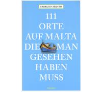 111 orte auf Malta die man gesehen haben muss - Ardito Fabrizio