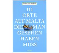 111 orte auf Malta die man gesehen haben muss: Reiseführer