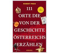 111 Orte, die von der Geschichte Österreichs erzählen