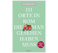 111 orte in Rom die mann gesehen haben muss: Reiseführer, Relaunch