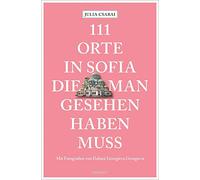 111 Orte in Sofia, die man gesehen haben muss: Reiseführer