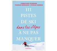 111 Pistes de ski dans les Alpes à ne pas manquer: Guide touristique