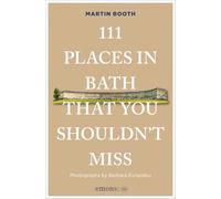 111 Places in Bath That You Shouldn't Miss