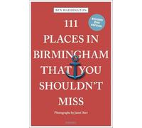 Ben Waddington 111 Places in Birmingham That You Shouldn't Miss (Tascabile)