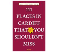 111 Places in Cardiff That You Shouldn't Miss: Travel Guide