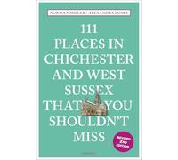 111 Places in Chichester and West Sussex That You Shouldn't Miss