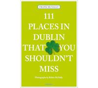 111 Places in Dublin That You Shouldn't Miss [Lingua Inglese]