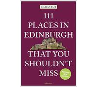 Gillian Tait 111 Places in Edinburgh That You Shouldn’t Miss (Tascabile)
