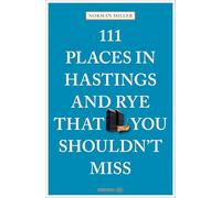111 Places in Hastings and Rye That You Shouldn't Miss