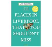 111 Places in Liverpool That You Shouldn't Miss: Travel Guide