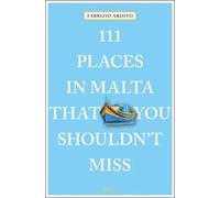 Fabrizio Ardito 111 Places in Malta That You Shouldn't Miss (Tascabile)