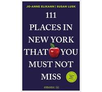 111 Places in New York That You Must Not Miss: Travel Guide