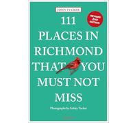 111 Places in Richmond That You Must Not Miss: Travel Guide