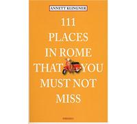 111 places in Rome that you must not miss [Lingua inglese]