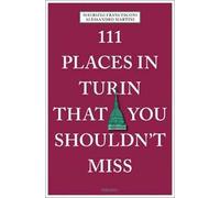 111 places in Turin that you shouldn't miss - Francesconi Maurizio, Martin...