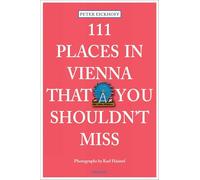 111 Places in Vienna That You Shouldn't Miss [Lingua Inglese]