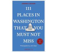 111 Places in Washington, Dc That You Must Not Miss: Travel Guide