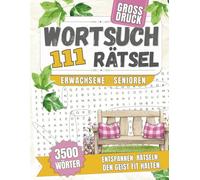111 Wortsuchrätsel für Senioren - Großdruck: XXL Buchstabenrätsel für Erwachsene mit 3500 Wörtern im Wortsuche-Heft in großer Schrift - ideal für Gedächtnistraining, Entspannung oder als Geschenkidee