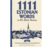 1111 Estonian Words in 85 Short Stories: The Most Frequent Estonian Words for Beginners (A1-A2) | With Spaced Repetition, Parallel Text & Free Audio