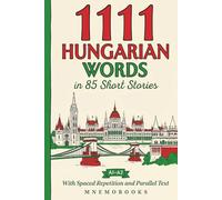 1111 Hungarian Words in 85 Short Stories: The Most Frequent Hungarian Words for Beginners (A1-A2) | With Spaced Repetition, Parallel Text & Free Audio