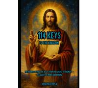 114 Keys to the Kingdom: The Hidden Sayings of Jesus from the Gospel of Thomas-Decoded for Inner Awakening
