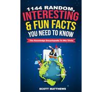 1144 Random, Interesting & Fun Facts You Need To Know - The Knowledge Encyclopedia To Win Trivia: 1