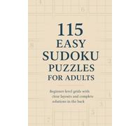 115 Easy Sudoku Puzzles for Adults: Beginner-level grids with clear layouts and complete solutions in the back