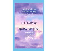 115 Inspiring Quotes for Girls: Take yourself from making it to crushing it