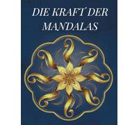 115 Mandalas zum Ausmalen für Erwachsene - Entspannung, Achtsamkeit & Kreativität“: Großes Mandala-Malbuch mit wunderschönen Mustern zum Abschalten, Achtsamkeit üben und kreativ sein“