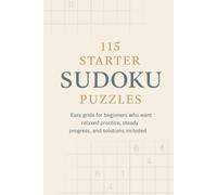 115 Starter Sudoku Puzzles: Easy grids for beginners who want relaxed practice, steady progress, and solutions included