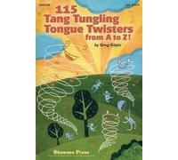 [(115 Tang Tungling Tongue Twisters from A to Z!)] [Author: Greg Gilpin] published on (March, 2011)