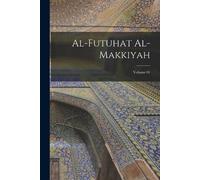 1165-1240 Ibn Al-Arab Al-Futuhat al-Makkiyah; Volume 01 (Tascabile)