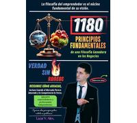 1180 Principios Fundamentales de una Filosofía Ganadora en los Negocios: Descubre Cómo Arrasar, Incluso Cuando el Mercado Parece Saturado y la Competencia Es Feroz.