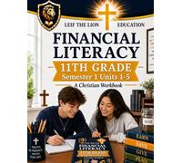 11th Grade Financial Literacy - Semester 1 (Units 1 - 5): A Christian Homeschool Workbook