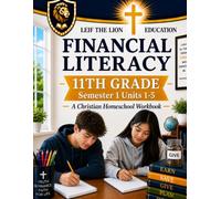 11th Grade Financial Literacy - Semester 1 (Units 1 - 5): A Christian Homeschool Workbook