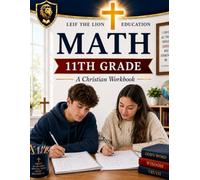 11th Grade Math: A Christian Homeschool Math Workbook with Step-by-Step Lessons, Practice Problems, and Answer Key