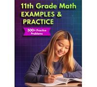 11th Grade Math Examples & Practice: Master Algebra 2 and Pre-Calculus Math Skills with 24 Step-by-Step Chapters & 500+ Practice Problems