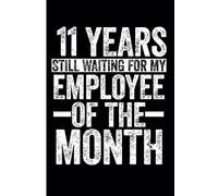 11th Year Work Anniversary Notebook: Eleven Years of Service Award & Employee Appreciation - 11th Year Journal for Celebrating Loyalty & Dedication