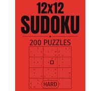 12×12 Sudoku Puzzle Book: 200 Hard 12×12 Sudoku Puzzles | Take Your Skills Beyond the Classic 9×9 Grid into Advanced 12×12 Sudoku | Large 8.5 x 11 Inch Format with Full Solutions Included