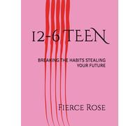 12-6 TEEN: BREAKING THE HABITS STEALING YOUR FUTURE