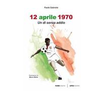 12 aprile 1970. Un dì senza addio