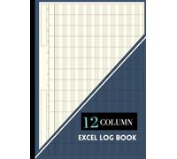 12 Column Excel Log Book: Large Multipurpose Customizable Columnar Notebook for Bookkeeping, Accounting, Work, Data Recording & Budgeting | Blank ... Personal Use|8.5” x 11.69” Landscape Layout