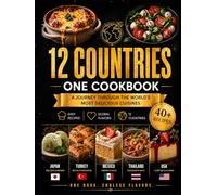 12 Countries, One Cookbook: 40+ Easy Recipes from 12 Countries | Authentic, Simple & Delicious Dishes for Everyday Cooking